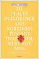 111 Places in Florence & Northern Tuscany That You Must Not Miss