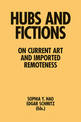 Hubs and Fictions - On Current Art and Imported Remoteness