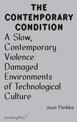 A Slow, Contemporary Violence - Damaged Environments of Technological Culture