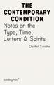 Contemporary Condition - Dexter Sinister. Notes on the Type, Time, Letters & Spirits