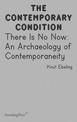 There Is No Now - An Archaeology of Contemporaneity