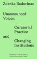 Unannounced Voices: Curatorial Practice and Changing Institutions