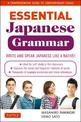 Essential Japanese Grammar: A Comprehensive Guide to Contemporary Usage: Learn Japanese Grammar and Vocabulary Quickly and Effec