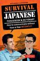 Survival Japanese: How to Communicate without Fuss or Fear Instantly! (A Japanese Phrasebook)