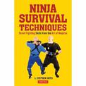 Ninja Fighting Techniques: A Modern Master's Approach to Self-Defense and Avoiding Conflict