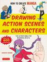 How to Create Manga: Drawing Action Scenes and Characters: The Ultimate Bible for Beginning Artists (With Over 600 Illustrations