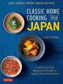 Classic Home Cooking from Japan: A Step-by-Step Beginner's Guide to Japan's Favorite Dishes: Sushi, Tonkatsu, Teriyaki, Tempura