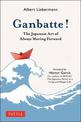 Ganbatte!: The Japanese Art of Always Moving Forward