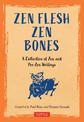 Zen Flesh Zen Bones: A Collection of Zen and Pre-Zen Writings