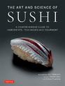 The Art and Science of Sushi: A Comprehensive Guide to Ingredients, Techniques and Equipment