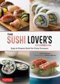 The Sushi Lover's Cookbook: Easy to Prepare Sushi for Every Occasion