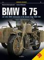 BMW R 75: And Other BMW Motorcycles in the German Army in 1930-1945