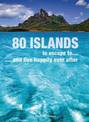 80 Islands to Escape to and Live Happily Ever After