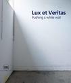 Lux et Veritas: Pushing a White Wall