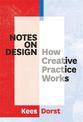 Notes on Design: How Creative Practice Works