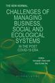 The New Normal: Challenges of Managing Business, Social and Ecological Systems in the Post COVID 19 Era