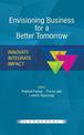 Envisioning Business for a Better Tomorrow: Innovate, Integrate, Impact