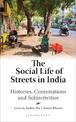 The Social Life of Streets in India: Histories, Contestations and Subjectivities