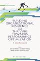 Building Organizational Resilience & Thriving Towards Performance Optimization: A Way Forward