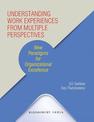 Understanding Work Experiences from Multiple Perspectives: New Paradigms for Organizational Excellence