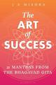 The Art of Success: 21 Mantras from the Bhagavad Gita