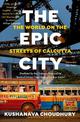 The Epic City: The World on the Streets of Calcutta