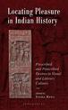 Locating Pleasure in Indian History: Prescribed and Proscribed Desires in Visual and Literary Cultures