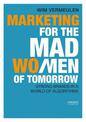 Marketing for the Mad (Wo)Men of Tomorrow: Strong Brands in a World of Algorithms