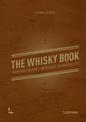 The Whisky Book: Everything you didn't know about the water of life