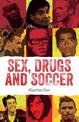 Sex, Drugs and Soccer