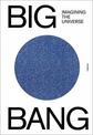 Big Bang: Imagining the Universe