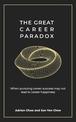 The Great Career Paradox: When pursuing career success may not lead to career happiness