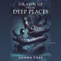 Drawn Up from Deep Places [Audiobook/Library Edition]