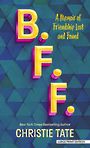 B. F. F.: A Memoir of Friendship Lost and Found (Large Print)