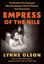 Empress of the Nile: The Daredevil Archaeologist Who Saved Egypts Ancient Temples from Destruction (Large Print)