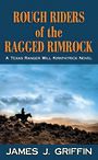 Rough Riders of the Ragged Rimrock: A Texas Ranger Will Kirkpatrick Novel (Large Print)