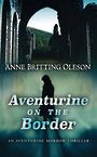 Aventurine on the Border: An Aventurine Morrow Thriller (Large Print)