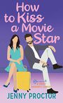 How to Kiss a Movie Star: A Sweet Romantic Comedy (Large Print)